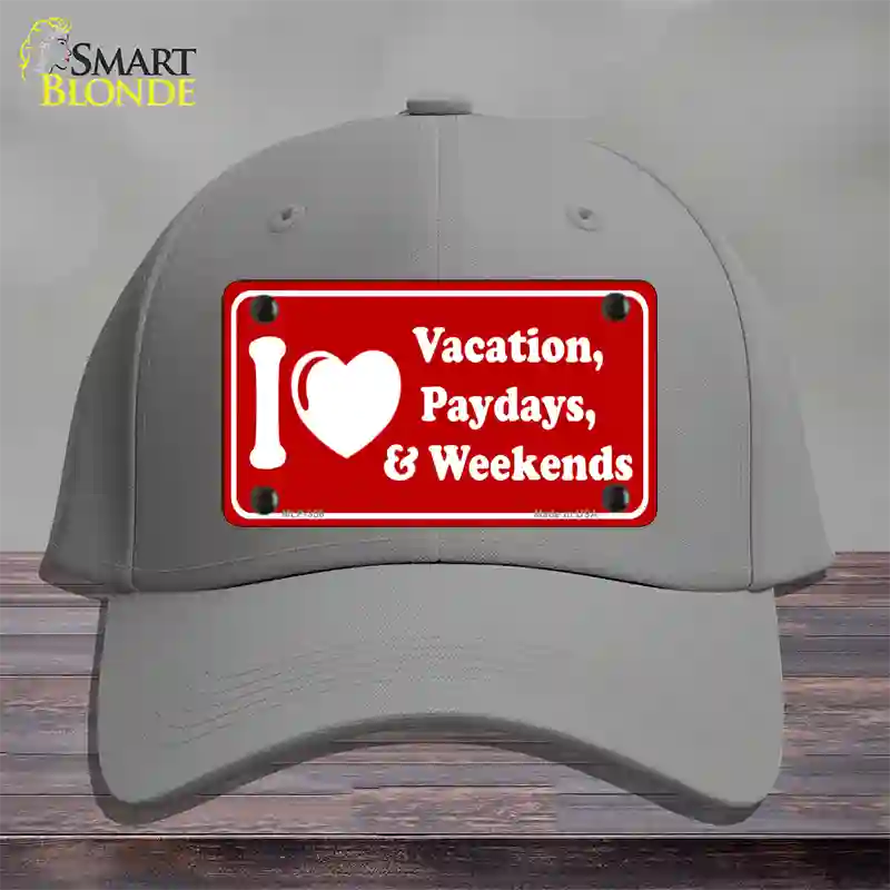 I Love Vacation Paydays Weekends Novelty License Plate Hat Cotton / Gray