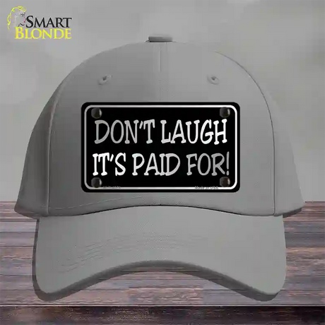 Dont Laugh Its Paid For Novelty License Plate Hat Cotton / Gray