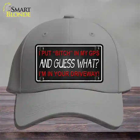 Bitch In My GPS Novelty License Plate Hat Cotton / Gray