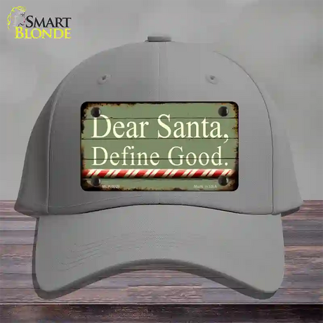 Dear Santa Define Good Novelty License Plate Hat Cotton / Gray