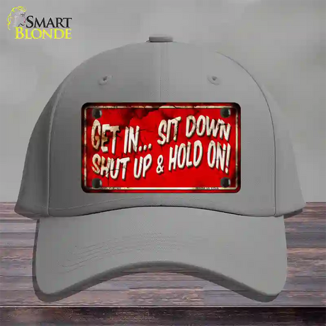 Get In Sit Down Shut Up Vintage Novelty License Plate Hat Cotton / Gray