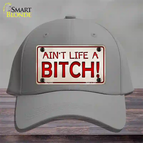 Aint Life A Bitch Novelty License Plate Hat Cotton / Gray