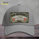 Have You Hugged Corrections Officer Novelty License Plate Hat Cotton / Gray