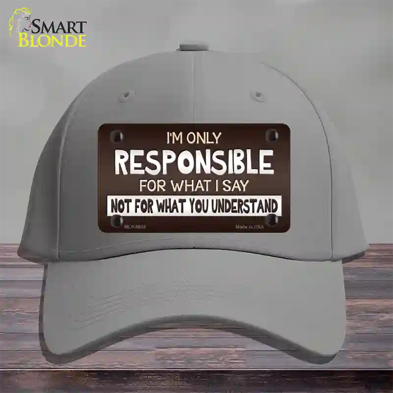 Responsible For What I Say Novelty License Plate Hat Cotton / Gray