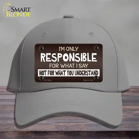 Responsible For What I Say Novelty License Plate Hat Cotton / Gray