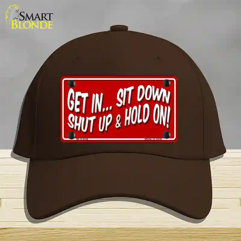 Sit Down Shut Up And Hold On Novelty License Plate Hat Cotton / Dark Brown