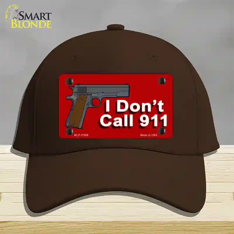 I Dont Call 911 Novelty License Plate Hat Cotton / Dark Brown