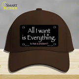 All I Want Is Everything Novelty License Plate Hat Cotton / Dark Brown