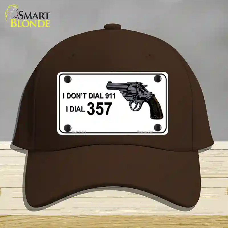 I Dont Dial 911 I Dial 357 Novelty License Plate Hat Cotton / Dark Brown