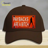 Paybacks Are A Bitch Novelty License Plate Hat Cotton / Dark Brown