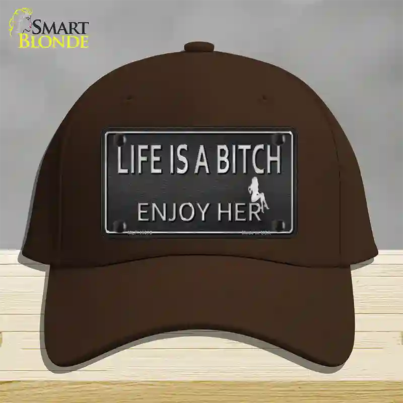 Life Is A Bitch Enjoy Her Novelty License Plate Hat Cotton / Dark Brown