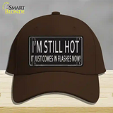 I Am Still Hot Novelty License Plate Hat Cotton / Dark Brown