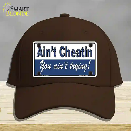 Aint Cheatin You Aint Trying Novelty License Plate Hat Cotton / Dark Brown