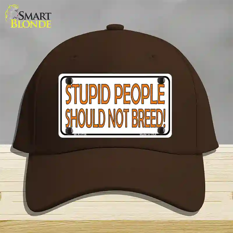 Stupid People Should Not Breed Novelty License Plate Hat Cotton / Dark Brown