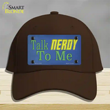 Talk Nerdy To Me Novelty License Plate Hat Tag Cotton / Dark Brown