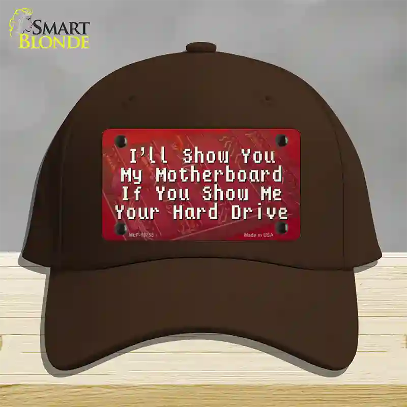 Show You My Motherboard Novelty License Plate Hat Tag Cotton / Dark Brown