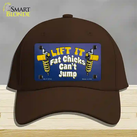 Lift It Fat Chicks Cant Jump Novelty License Plate Hat Tag Cotton / Dark Brown