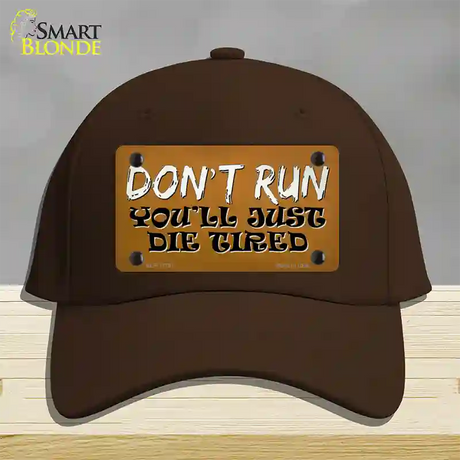 Dont Run Die Tired Novelty License Plate Hat Tag Cotton / Dark Brown