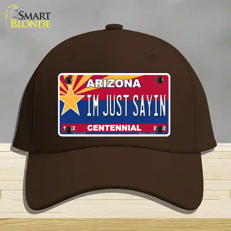 Arizona Centennial Im Just Sayin Novelty License Plate Hat Cotton / Dark Brown