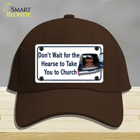 Dont Wait For The Hearse Novelty License Plate Hat Cotton / Dark Brown