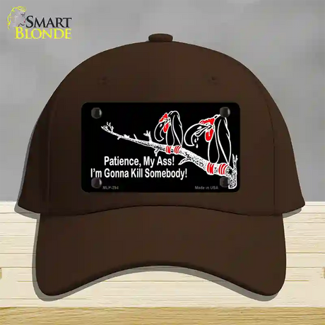 Patience My Ass Novelty License Plate Hat Cotton / Dark Brown