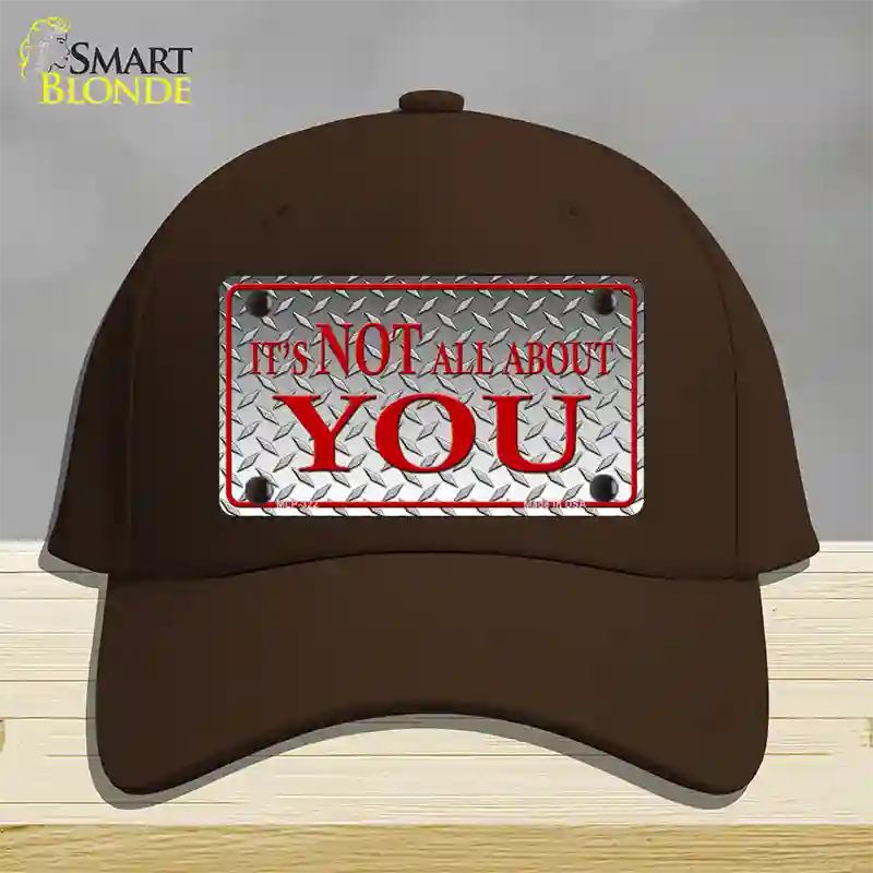 Its Not All About You Novelty License Plate Hat Cotton / Dark Brown