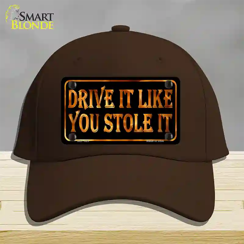 Drive It Like You Stole It Novelty License Plate Hat Cotton / Dark Brown