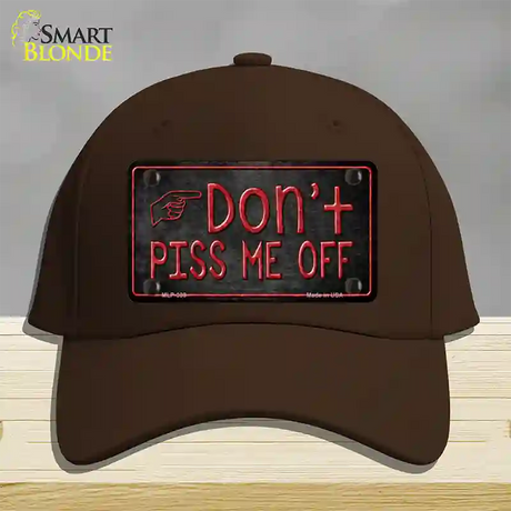 Dont Piss Me Off Novelty License Plate Hat Cotton / Dark Brown