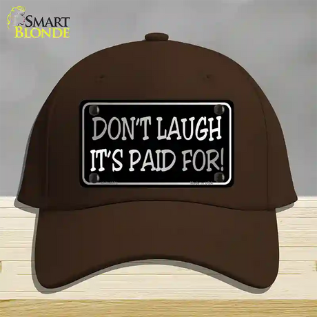 Dont Laugh Its Paid For Novelty License Plate Hat Cotton / Dark Brown