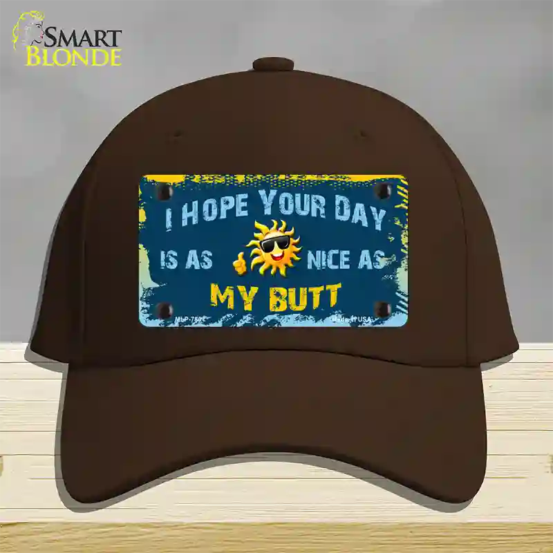 Hope Your Day Is Nice Novelty License Plate Hat Cotton / Dark Brown