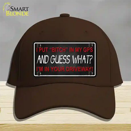 Bitch In My GPS Novelty License Plate Hat Cotton / Dark Brown