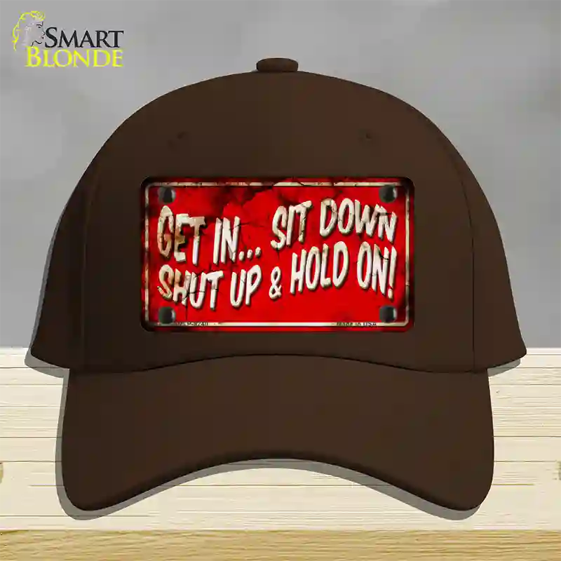 Get In Sit Down Shut Up Vintage Novelty License Plate Hat Cotton / Dark Brown