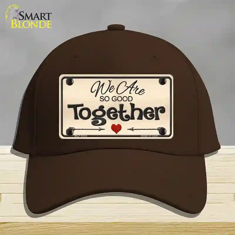 We Are So Good Together Novelty License Plate Hat Cotton / Dark Brown