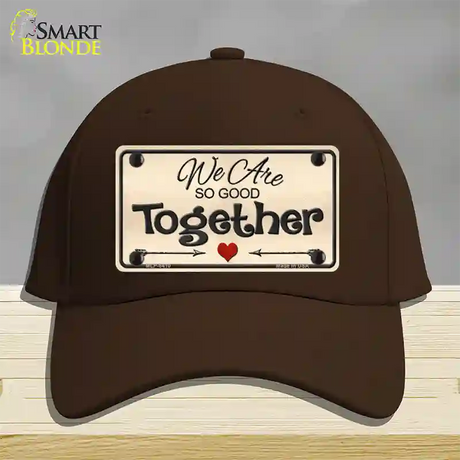 We Are So Good Together Novelty License Plate Hat Cotton / Dark Brown