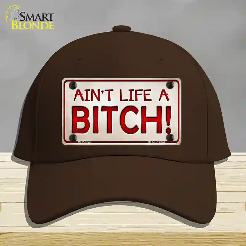 Aint Life A Bitch Novelty License Plate Hat Cotton / Dark Brown