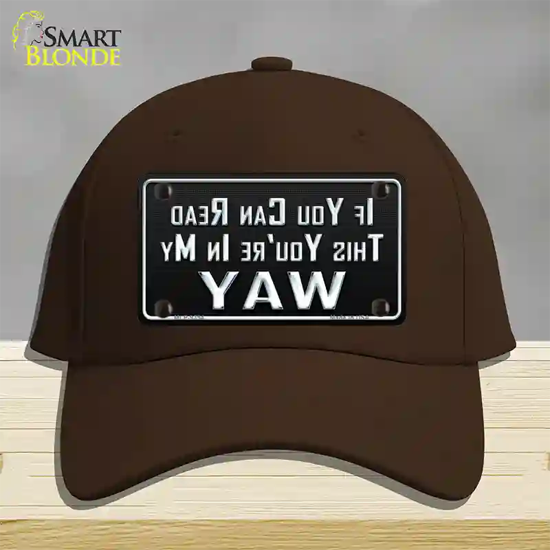 You Are In My Way Novelty License Plate Hat Cotton / Dark Brown