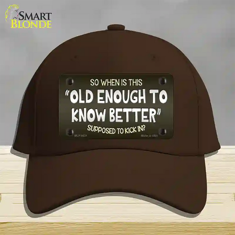 Old Enough Know Better Novelty License Plate Hat Cotton / Dark Brown