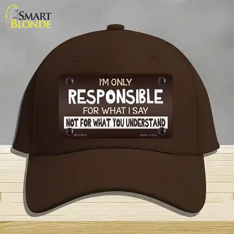 Responsible For What I Say Novelty License Plate Hat Cotton / Dark Brown