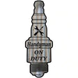 Handyman On Duty Novelty Metal Spark Plug Sign J-074