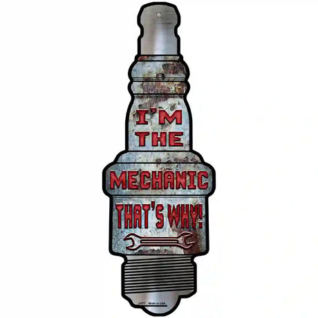 Im The Mechanic Novelty Metal Spark Plug Sign J-077