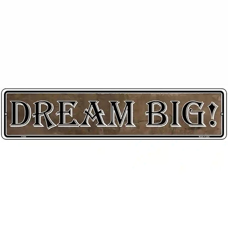 Dream Big Novelty Metal Vanity Street Sign 18" x 4" (K)