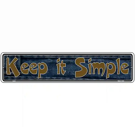 Keep It Simple Novelty Metal Vanity Street Sign 18" x 4" (K)