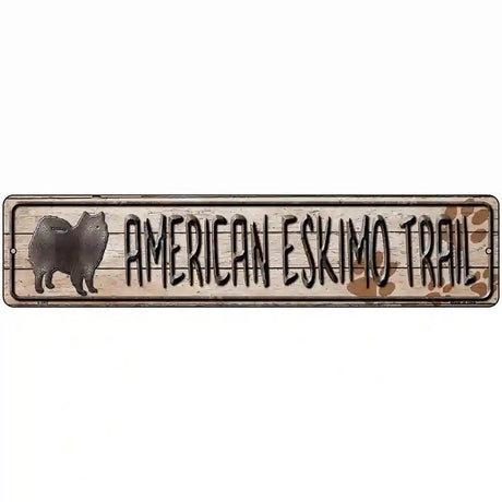 American Eskimo Trail Novelty Metal Street Sign 18" x 4" (K)