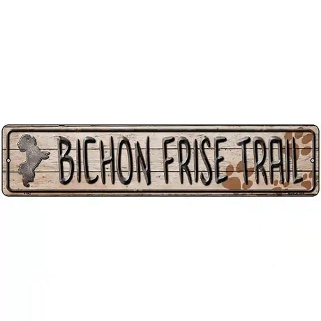 Bichon Frise Trail Novelty Metal Street Sign 18" x 4" (K)