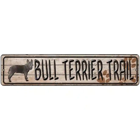 Bull Terrier Trail Novelty Metal Street Sign 18" x 4" (K)