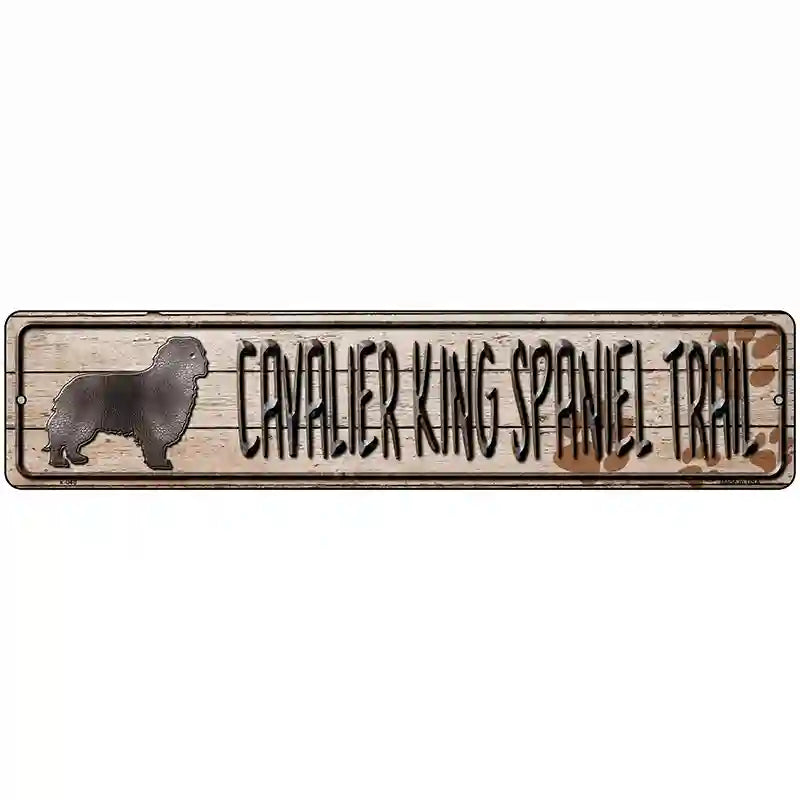 Cavalier King Spaniel Trail Novelty Metal Street Sign 18" x 4" (K)