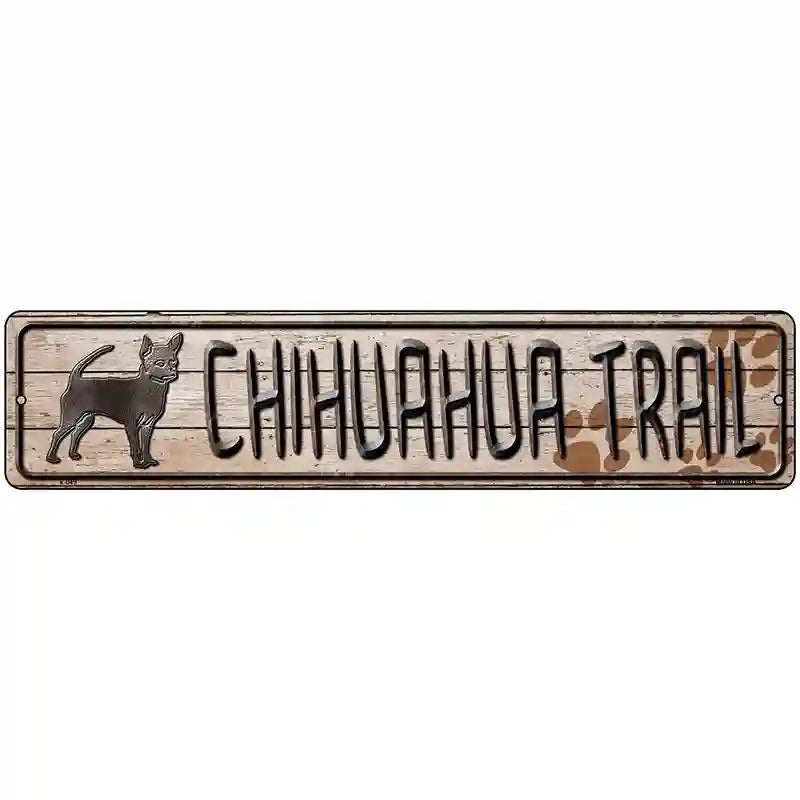 Chihuahua Trail Novelty Metal Street Sign 18" x 4" (K)