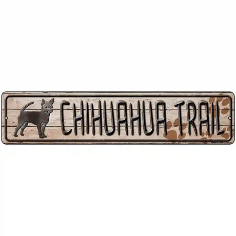 Chihuahua Trail Novelty Metal Street Sign 18" x 4" (K)