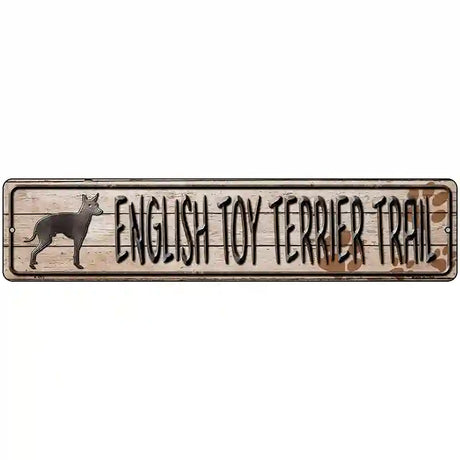 English Toy Terrier Trail Novelty Metal Street Sign 18" x 4" (K)