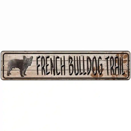 French Bulldog Trail Novelty Metal Street Sign 18" x 4" (K)